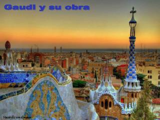 Gaudi y su obra