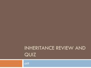 Inheritance Review and Quiz