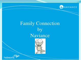 We are pleased to introduce Family Connection from Naviance, a web