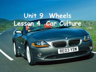 Unit 9 Wheels Lesson 4 Car Culture