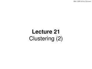 Lecture 21 Clustering (2)