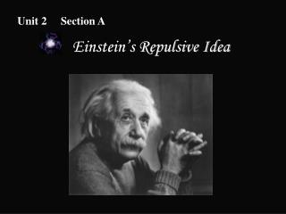 Einstein’s Repulsive Idea