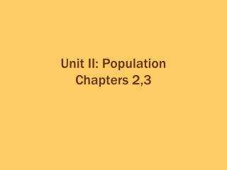 Unit II: Population Chapters 2,3