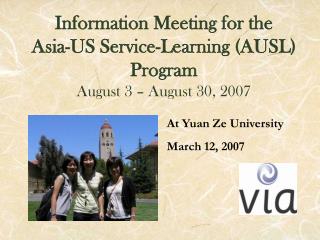 Information Meeting for the Asia-US Service-Learning (AUSL) Program August 3 – August 30, 2007