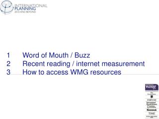 1	Word of Mouth / Buzz 2	Recent reading / internet measurement 3	How to access WMG resources