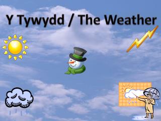 Y T ywydd / The Weather