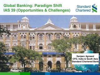 Global Banking: Paradigm Shift IAS 39 (Opportunities &amp; Challenges)