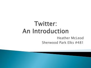 Twitter: An Introduction