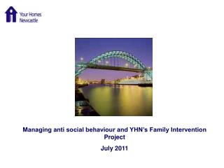 Managing anti social behaviour and YHN’s Family Intervention Project July 2011