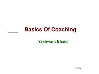 Basics Of Coaching 				Yashwant Bhaid