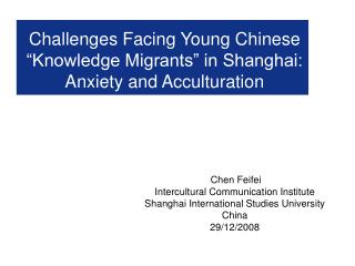 Challenges Facing Young Chinese “Knowledge Migrants” in Shanghai: Anxiety and Acculturation