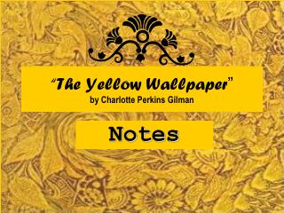 “The Yellow Wallpaper ” by Charlotte Perkins Gilman