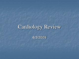 Cardiology Review