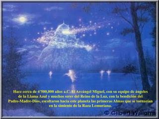 Hace cerca de 4’500,000 años a.C. El Arcángel Miguel, con su equipo de ángeles