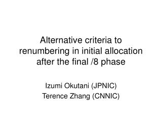Alternative criteria to renumbering in initial allocation after the final /8 phase