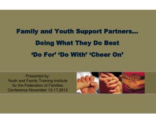 Family and Youth Support Partners… Doing What They Do Best ‘Do For’ ‘Do With’ ‘Cheer On’