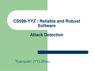 CS598-YYZ : Reliable and Robust Software Attack Detection