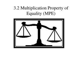 3.2 Multiplication Property of Equality (MPE)