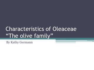 Characteristics of Oleaceae “The olive family”