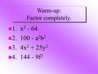 Warm-up: Factor completely.