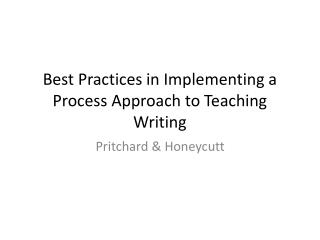 Best Practices in Implementing a Process Approach to Teaching Writing