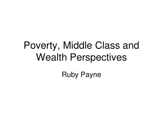 Poverty, Middle Class and Wealth Perspectives