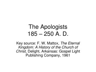 The Apologists 185 – 250 A. D.