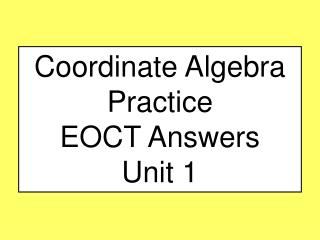 Coordinate Algebra Practice EOCT Answers Unit 1