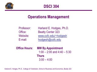 Professor: 	Harland E. Hodges, Ph.D. Office:		Beatty Center 323 Website:	 cofc/~hodgesh