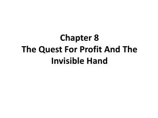Chapter 8 The Quest For Profit And The Invisible Hand