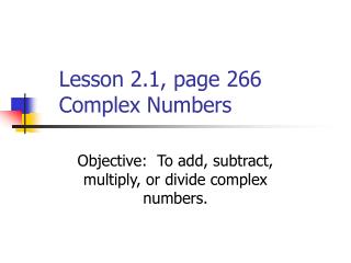 Lesson 2.1, page 266 Complex Numbers