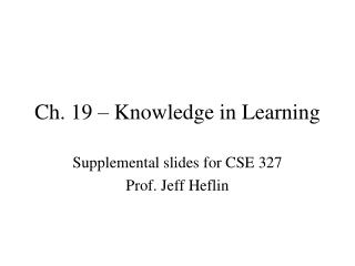 Ch. 19 – Knowledge in Learning