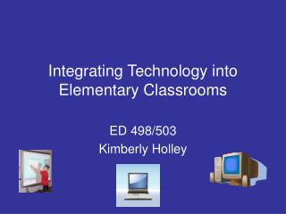 Integrating Technology into Elementary Classrooms