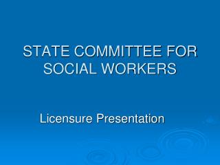 STATE COMMITTEE FOR SOCIAL WORKERS