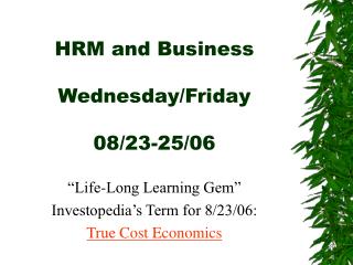 HRM and Business Wednesday/Friday 08/23-25/06 “Life-Long Learning Gem”