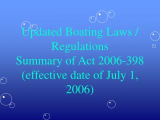 Updated Boating Laws / Regulations Summary of Act 2006-398 (effective date of July 1, 2006)
