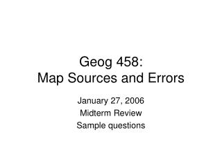 Geog 458: Map Sources and Errors
