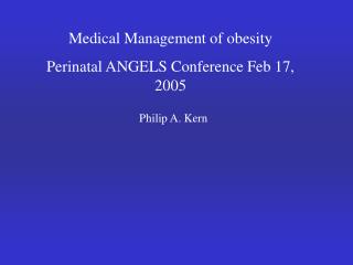 Medical Management of obesity Perinatal ANGELS Conference Feb 17, 2005