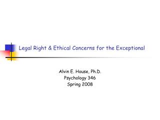 Legal Right &amp; Ethical Concerns for the Exceptional