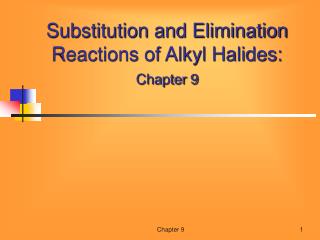 Substitution and Elimination Reactions of Alkyl Halides: Chapter 9