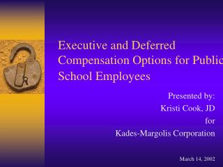 Executive and Deferred Compensation Options for Public School Employees