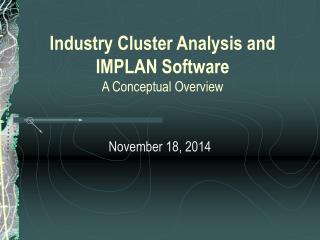 Industry Cluster Analysis and IMPLAN Software A Conceptual Overview