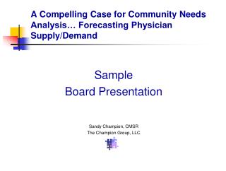 A Compelling Case for Community Needs Analysis… Forecasting Physician Supply/Demand