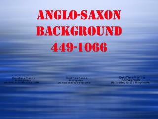 ANGLO-SAXON BACKGROUND 449-1066