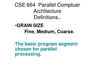 CSE 664 Parallel Comptuer Architecture Definitions..