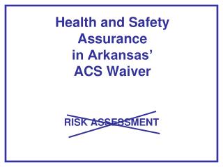 Health and Safety Assurance in Arkansas’ ACS Waiver