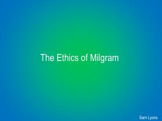 The Ethics of Milgram