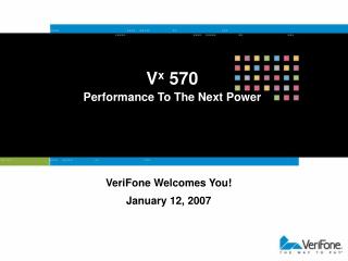 VeriFone Welcomes You! January 12, 2007
