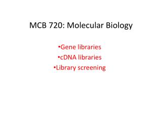 MCB 720: Molecular Biology