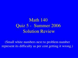 Math 140 Quiz 5 - Summer 2006 Solution Review